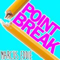 Point Break by Marcus Eddie
